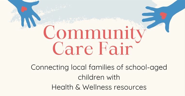 A graphic with two blue hands with hearts on the palms.  Text reads "Community Care Fair: Coonecting local families of school aged children with health and wellness resources"